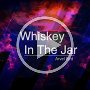 Whiskey in the Jar